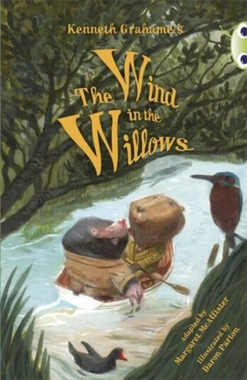 Bug Club Independent Fiction Year 5 Blue Kenneth Grahame'S The Wind In The Willows Av Margaret Mcallister