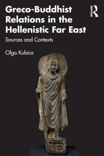 Greco-Buddhist Relations In The Hellenistic Far East Av Olga (University Of Wroclaw Poland.) Kubica