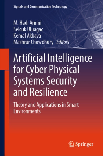 Artificial Intelligence for Cyber Physical Systems Security and Resilience  Theory and Applications in Smart Environments