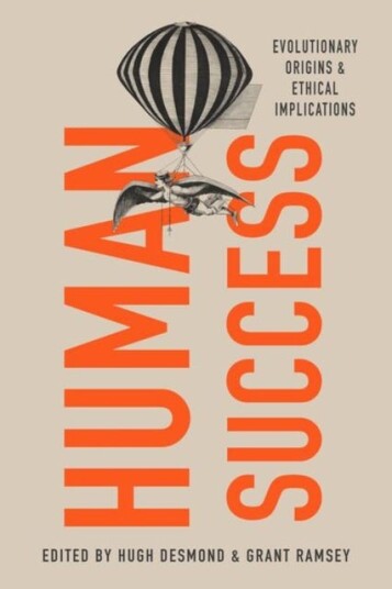 Human Success  Evolutionary Origins and Ethical Implications