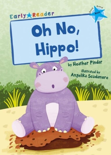 Oh No Hippo! Blue Early Reader Oh No Hippo! Blue Early Reader