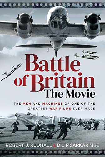 Battle Of Britain The Movie Av Dilip Sarkar Mbe, Robert J Rudhall
