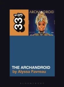 Janelle Monae¿s The Archandroid Av Alyssa (Independent Scholar) Favreau