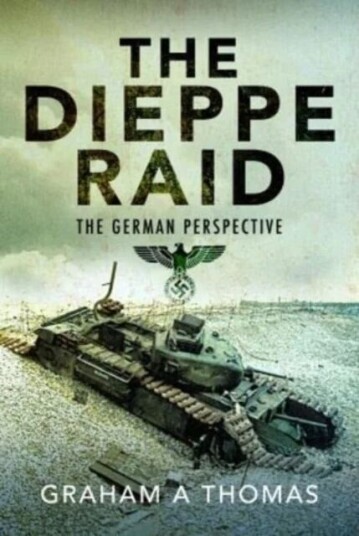 The Dieppe Raid Av Graham A Thomas