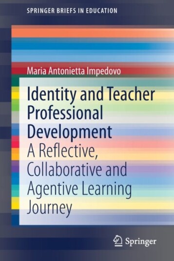Identity and Teacher Professional Development A Reflective, Collaborative and Agentive Learning Journey