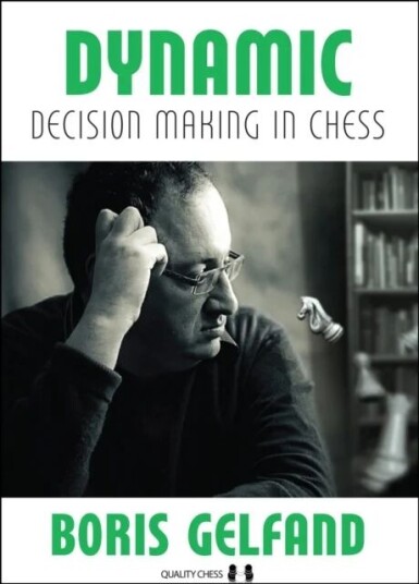 Dynamic Decision Making In Chess Av Boris Gelfand Dynamic Decision Making In Chess Av Boris Gelfand