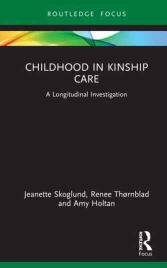 Childhood In Kinship Care Av Jeanette Skoglund, Renee Thornblad, Amy Holtan