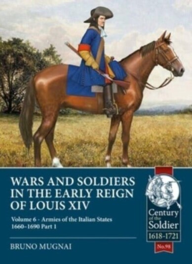 Wars And Soldiers In The Early Reign Of Louis Xiv Av Bruno Mugnai