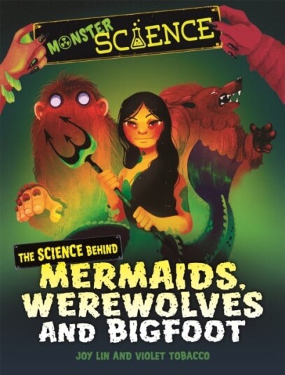 Monster Science: The Science Behind Mermaids, Werewolves And Bigfoot Av Joy Lin Monster Science: The Science Behind Mermaids, Werewolves And Bigfoot Av Joy Lin