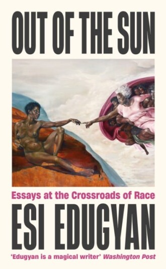 Out of The Sun Essays at the Crossroads of Race