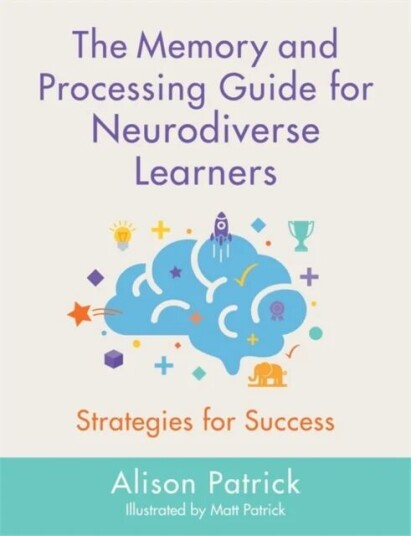 The Memory And Processing Guide For Neurodiverse Learners Av Alison Patrick
