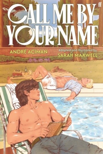 Call Me by Your Name: The Graphic Novel Call Me by Your Name: The Graphic Novel