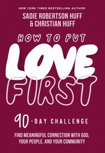 How To Put Love First Av Sadie Robertson Huff, Christian Huff
