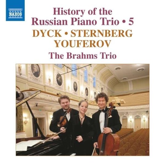 The Brahms Trio, Vladimir Dyck, Constantin Von Sternberg, Sergei Youferov  History Of The Russian Piano Trio, Vol. 5  CD