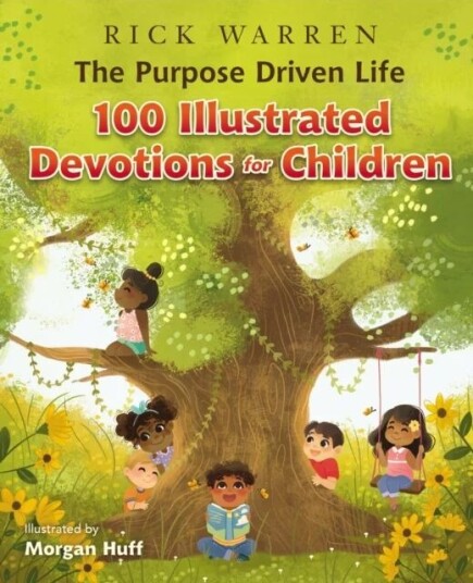 The Purpose Driven Life 100 Illustrated Devotions For Children Av Rick Warren