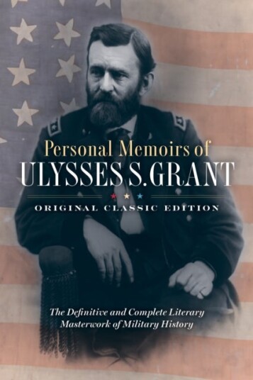 Personal Memoirs of Ulysses S. Grant Original Classic Edition Personal Memoirs of Ulysses S. Grant Original Classic Edition
