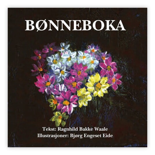 Bønneboka Av Ragnhild Bakke Waale Bønneboka Av Ragnhild Bakke Waale