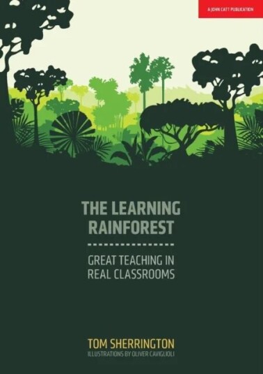 The Learning Rainforest: Great Teaching In Real Classrooms Av Tom Sherrington