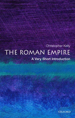 The Roman Empire: A Very Short Introduction The Roman Empire: A Very Short Introduction
