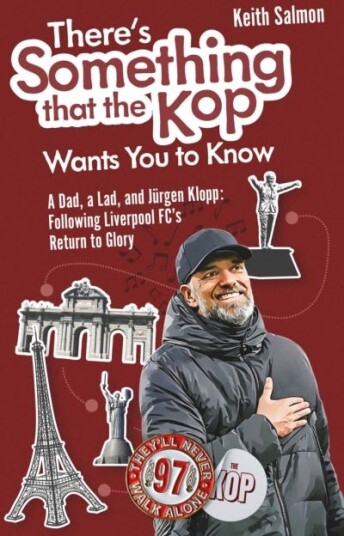 There's Something that the Kop Wants You to Know A Dad a Lad and Jurgen Klopp Following Liverpool Football Club's Return to Glory