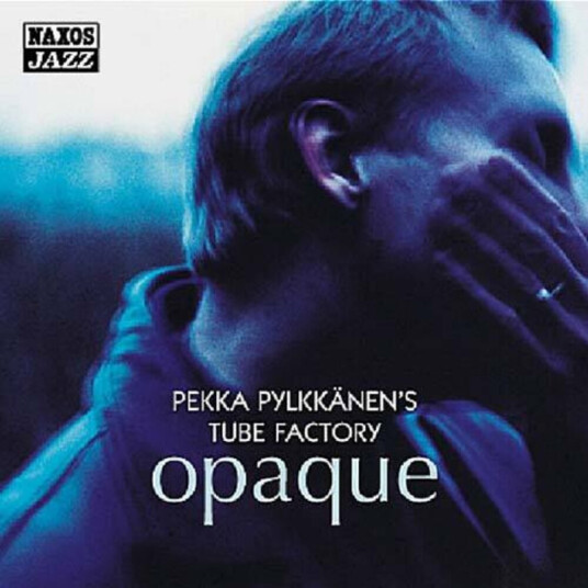 Pekka Pylkkanen's Tube Factory Opaque CD