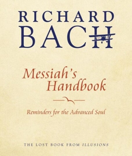 Messiah'S Handbook Reminders for the Advanced Soul the Lost Book from Illusions