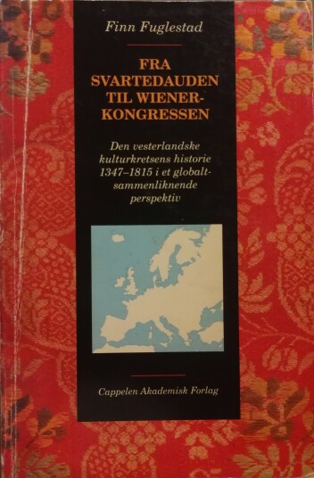 Fra svartedauden til wienerkongressen: den vesterlandske kulturkretsens historie 1347 1815 i et globalt sammenliknende perspektiv Pent brukt bok