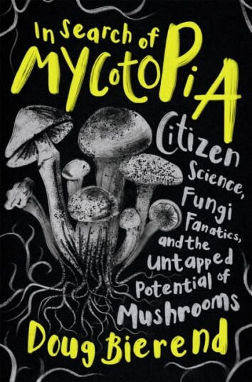 In Search Of Mycotopia Av Doug Bierend
