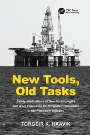 New Tools, Old Tasks Safety Implications of New Technologies and Work Processes for Integrated Operations in the Petroleum Industry