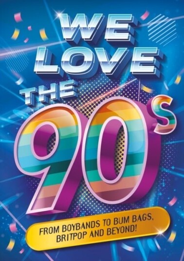 We Love the 90s! We Love the 90s!