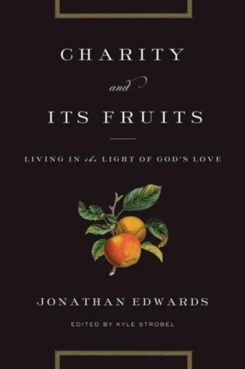 Charity And Its Fruits Av Jonathan Edwards Charity And Its Fruits Av Jonathan Edwards