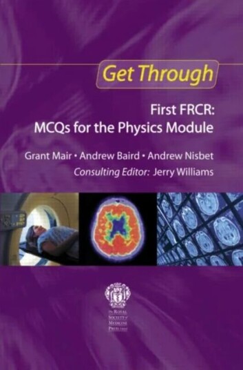 Get Through First Frcr: Mcqs For The Physics Module Av Grant Mair, Andrew Baird, Andrew (Northbrook College Sussex Uk) Nisbet