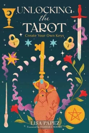 Unlocking the Tarot Create Your Own Keys Unlocking the Tarot Create Your Own Keys