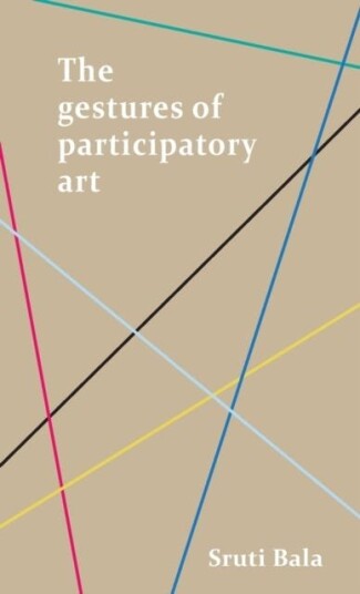 The Gestures Of Participatory Art Av Sruti Bala