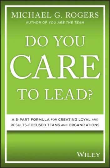 Do You Care To Lead? Av Michael G. Rogers