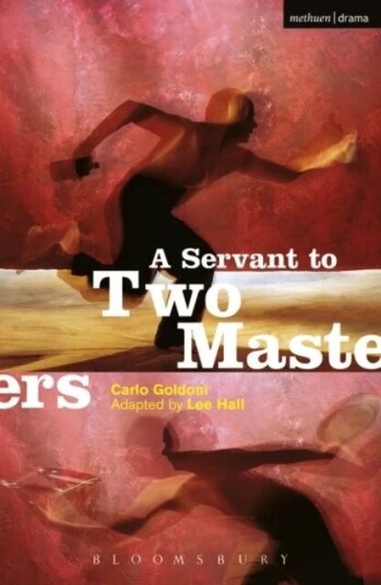 A Servant To Two Masters Av Carlo Goldoni, Lee Hall A Servant To Two Masters Av Carlo Goldoni, Lee Hall