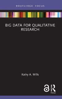 Big Data For Qualitative Research Av Kathy A. (Australian Catholic University Australia) Mills