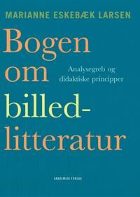 Larsen Marianne Eskebæk Bogen om billedlitteratur