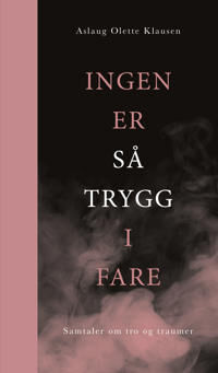 Ingen Er Så Trygg I Fare Av Aslaug Olette Klausen