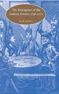 Scott H. M. The Emergence of the Eastern Powers 1756–1775