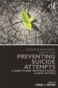 Bryan Craig J. Cognitive Behavioral Therapy for Preventing Suicide Attempts