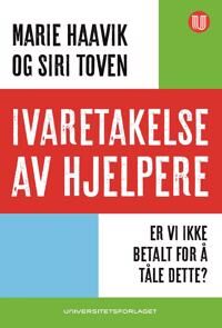 Ivaretakelse Av Hjelpere Av Marie Haavik, Siri Toven
