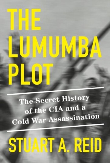 The Lumumba Plot The Secret History of the CIA and a Cold War Assassination