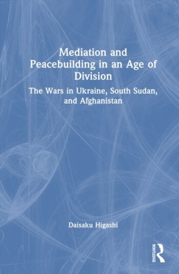 Mediation and Peacebuilding in an Age of Division Mediation and Peacebuilding in an Age of Division