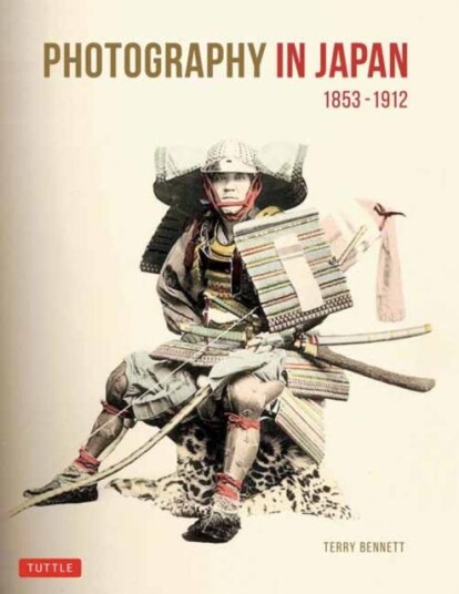 Photography In Japan 1853-1912 Av Terry Bennett Photography In Japan 1853-1912 Av Terry Bennett
