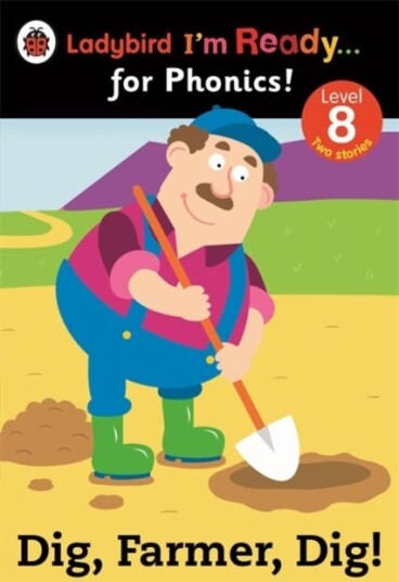 Dig, Farmer, Dig! Ladybird I'm Ready for Phonics Level 8