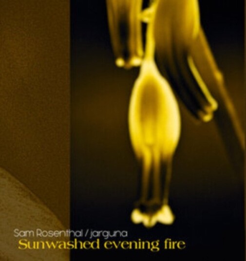 Sam Rosenthal & Jarguna Sunwashed Evening Fire CD