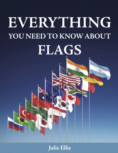 Everything You Need to Know About Flags Everything You Need to Know About Flags