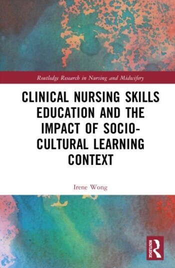 Clinical Nursing Skills Education and the Impact of Socio Cultural Learning Context