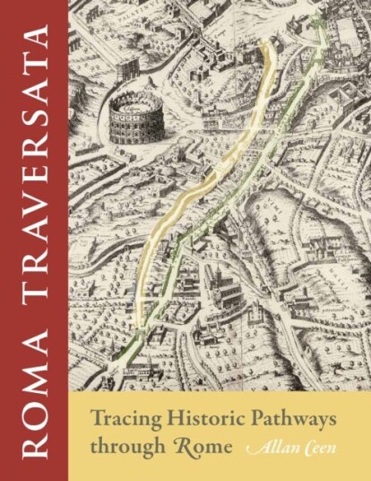 Roma Traversata Tracing Historic Pathways through Rome Roma Traversata Tracing Historic Pathways through Rome